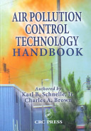 Air pollution control technology handbook / authored by Karl B. Schnelle, Jr. and Charles A. Brown.