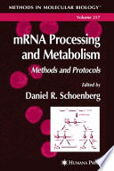 mRNA Processing and Metabolism Methods and Protocols / edited by Daniel R. Schoenberg.