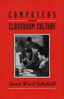 Computers and classroom culture / Janet Ward Schofield.