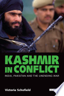 Kashmir in conflict India, Pakistan and the unending war / Victoria Schofield.