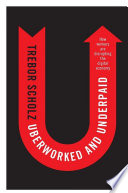 Uberworked and underpaid how workers are disrupting the digital economy / Trebor Scholz.