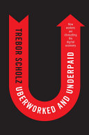 Uberworked and underpaid : how workers are disrupting the digital economy / Trebor Scholz.