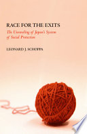 Race for the exits : the unraveling of Japan's system of social protection / Leonard J. Schoppa.