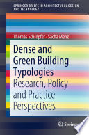 Dense and green building typologies research, policy and practice perspectives / Thomas Schröpfer, Sacha Menz.