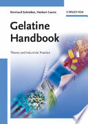 Gelatine handbook : theory and industrial practice / Reinhard Schrieber and Herbert Gareis.