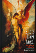 Eliot's dark angel : intersections of life and art / Ronald Schuchard.