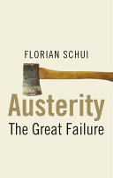Austerity : the great failure / Florian Schui.