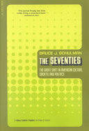 The seventies : the great shift in American culture, society, and politics / Bruce J. Schulman.