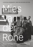 Mies van der Rohe : a critical biography / Franz Schulze and Edward Windhorst.