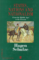 States, nations and nationalism : from the Middle Ages to the present / Hagen Schulze ; translated from the German by William E. Yuill.