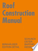 Roof Construction Manual : Pitched Roofs / Eberhard Schunck, Hans Jochen Oster, Rainer Barthel, Kurt Kieï¿½l.