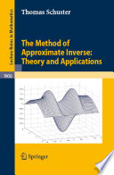 Method of approximate inverse theory and applications / by Thomas Schuster.