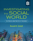 Investigating the social world : the process and practice of research / Russell K. Schutt, University of Massachusetts Boston.