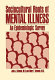 Sociocultural roots of mental illness : an epidemiologic survey / (by) John J. Schwab and Mary E. Schwab.