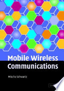 Mobile wireless communications / Mischa Schwartz.