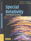 Special relativity : from Einstein to strings / Patricia M. Schwarz and John Schwarz.