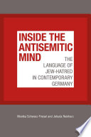 Inside the antisemitic mind : the language of Jew-hatred in contemporary Germany / Monika Schwarz-Friesel and Jehuda Reinharz.