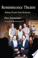 Reminiscence theatre making theatre from memories / Pam Schweitzer ; foreword by Glenda Jackson MP.