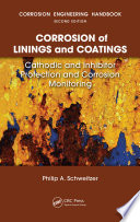 Corrosion engineering handbook cathodic and inhibitor protection and corrosion monitoring / Philip A. Schweitzer.