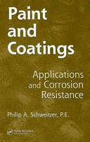 Paint and coatings : applications and corrosion resistance / Philip A. Schweitzer.