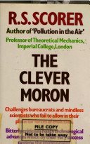 The clever moron / (by) R.S. Scorer.