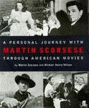 A personal journey with Martin Scorsese through American movies / Martin Scorsese and Michael Henry Wilson.