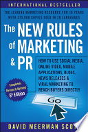 The new rules of marketing & PR : how to use social media, online video, mobile applications, blogs, news releases, and viral marketing to reach buyers directly / David Meerman Scott.