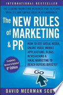 The new rules of marketing & PR how to use social media, online video, mobile applications, blogs, news releases, and viral marketing to reach buyers directly / David Meerman Scott.