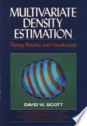 Multivariate density estimation : theory, practice, and visualization / David W. Scott.