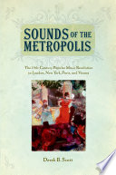 Sounds of the metropolis : the nineteenth-century popular music revolution in London, New York, Paris, and Vienna / Derek B. Scott.