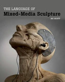 The language of mixed-media sculpture / Jac Scott.