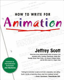 How to write for animation / Jeffrey Scott.