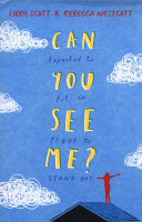 Can you see me? : expected to fit in, proud to stand out / Libby Scott & Rebecca Westcott.