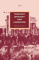 Theology, ideology, and liberation : towards a liberative theology / Peter Scott.