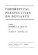 Theoretical perspectives on deviance / edited by Robert A. Scott and Jack D. Douglas.