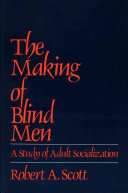 The making of blind men : a study of adult socialization.