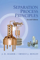 Separation process principles / J.D. Seader and Ernest J. Henley.