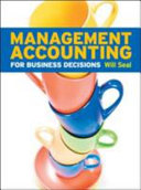 Management accounting for business decisions / Will Seal.