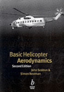 Basic helicopter aerodynamics : an account of first principles in the fluid mechanics and flight dynamics of the single rotor helicopter / J. Seddon and Simon Newman.
