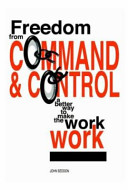 Freedom from command and control : a better way to make the work work / John Seddon.