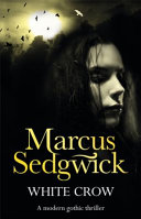 White crow / Marcus Sedgwick.