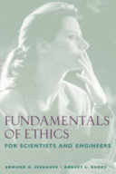 Fundamentals of ethics for scientists and engineers / Edmund G. Seebauer, Robert L. Barry.