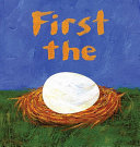 First the egg / Laura Vaccaro Seeger.