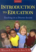 Introduction to education : teaching in a diverse society / William E. Segall and Anna V. Wilson.