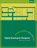 Digital drawing for designers : a visual guide to AutoCAD 2011 / Douglas R. Seidler.