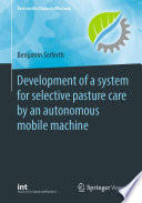 Development of a system for selective pasture care by an autonomous mobile machine by Benjamin Seiferth.