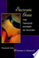 Electronic genie : the tangled history of silicon / Frederick Seitz and Norman G. Einspruch.