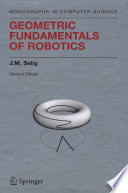 Geometric fundamentals of robotics / J.M. Selig.