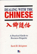 Dealing with the Chinese : a practical guide to business etiquette / Scott D. Seligman.