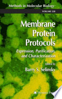 Membrane Protein Protocols Expression, Purification, and Characterization / edited by Barry S. Selinsky.